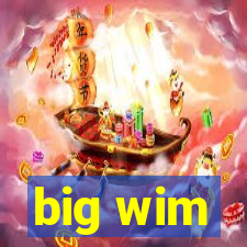 big wim